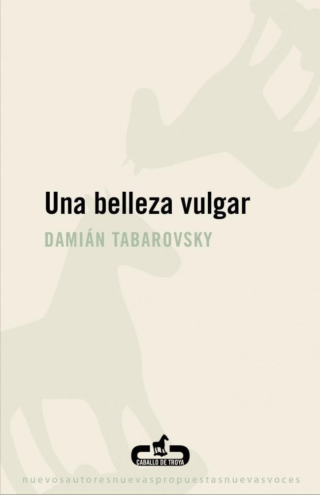 BELLEZA VULGAR, UNA | 9788496594807 | TABAROVSKY, DAMIAN | Llibreria Drac - Llibreria d'Olot | Comprar llibres en català i castellà online