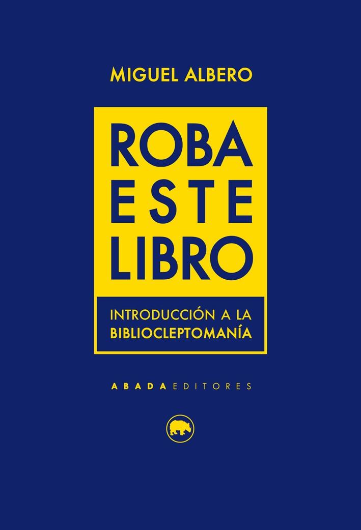 ROBA ESTE LIBRO | 9788416160754 | ALBERO, MIGUEL | Llibreria Drac - Llibreria d'Olot | Comprar llibres en català i castellà online