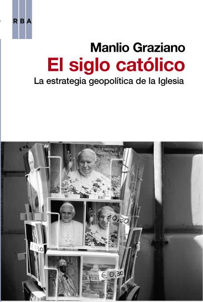 SIGLO CATOLICO, EL | 9788490062470 | GRAZIANO , MANILO | Llibreria Drac - Librería de Olot | Comprar libros en catalán y castellano online