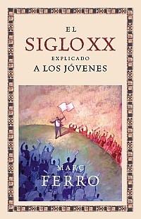 SIGLO XX EXPLICADO A LOS JOVENES, EL | 9788449321603 | FERRO, MARC | Llibreria Drac - Llibreria d'Olot | Comprar llibres en català i castellà online