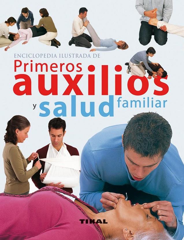 ENCICLOPEDIA ILUSTRADA DE PRIMEROS AUXILIOS Y SALUD FAMILIAR | 9788499281834 | Llibreria Drac - Librería de Olot | Comprar libros en catalán y castellano online