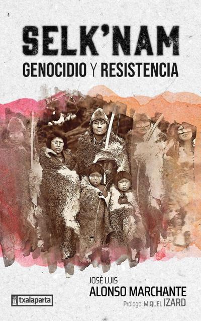 SELK'NAM GENOCIDIO Y RESISTENCIA | 9788419319593 | ALONSO, JOSE LUIS | Llibreria Drac - Llibreria d'Olot | Comprar llibres en català i castellà online