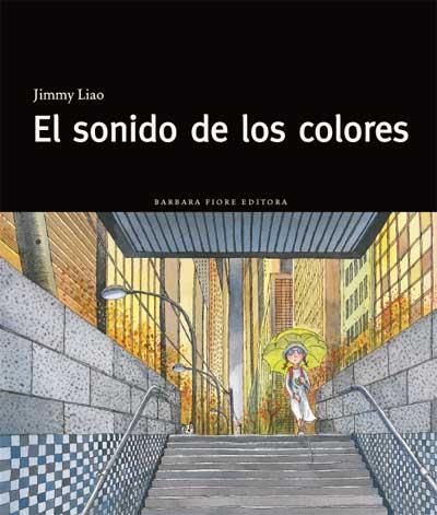 SONIDO DE LOS COLORES, EL | 9788493750633 | LIAO, JIMMY | Llibreria Drac - Llibreria d'Olot | Comprar llibres en català i castellà online