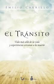 TRANSITO, EL. VIDA MAS ALLA DE LA VIDA Y EXPERIENCIAS CERCANAS A LA MUERTE | 9788416233786 | CARRILLO, EMILIO | Llibreria Drac - Librería de Olot | Comprar libros en catalán y castellano online