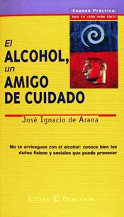 ALCOHOL, UN AMIGO DE CUIDADO; EL | 9788423924639 | ARANA, JOSE IGNACIO DE | Llibreria Drac - Llibreria d'Olot | Comprar llibres en català i castellà online