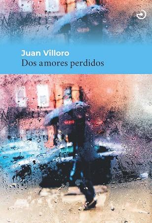 DOS AMORES PERDIDOS | 9788415740599 | VILLORO RUIZ, JUAN | Llibreria Drac - Llibreria d'Olot | Comprar llibres en català i castellà online