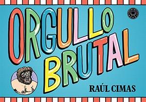 ORGULLO BRUTAL | 9788416290307 | CIMAS, RAÚL | Llibreria Drac - Librería de Olot | Comprar libros en catalán y castellano online