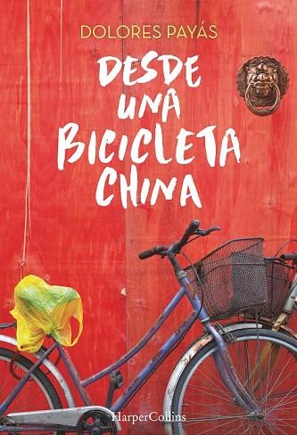 DESDE UNA BICICLETA CHINA | 9788491390145 | PAYÁS, DOLORES | Llibreria Drac - Llibreria d'Olot | Comprar llibres en català i castellà online