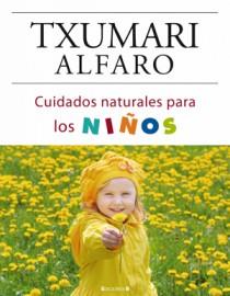 CUIDADOS NATURALES PARA LOS NIÑOS | 9788466634229 | ALFARO, TXUMARI | Llibreria Drac - Librería de Olot | Comprar libros en catalán y castellano online