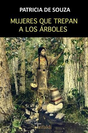 MUJERES QUE TREPAN A LOS ÁRBOLES | 9788494530296 | DE SOUZA, PATRICIA | Llibreria Drac - Librería de Olot | Comprar libros en catalán y castellano online