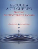 ESCUCHA A TU CUERPO- MANUAL DE PSICOTERAPIA TAOISTA | 9788488540133 | BELLO, ALEJANDRO; RODRIGUEZ, MARIA | Llibreria Drac - Llibreria d'Olot | Comprar llibres en català i castellà online