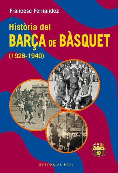 HISTÒRIA DEL BARÇA DE BÀSQUET (1926-1940) | 9788419007582 | FERNANDEZ, FRANCESC | Llibreria Drac - Llibreria d'Olot | Comprar llibres en català i castellà online