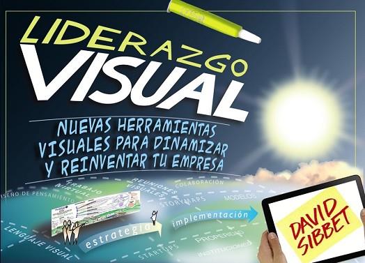 LIDERAZGO VISUAL NUEVAS HERRAMIENTAS VISUALES PARA DINAMIZAR Y REINVENTAR TU EMPRESA | 9788441534247 | SIBBET, DAVID | Llibreria Drac - Llibreria d'Olot | Comprar llibres en català i castellà online