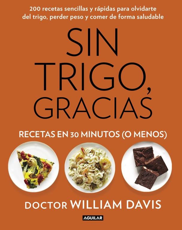 SIN TRIGO, GRACIAS. RECETAS EN 30 MINUTOS (¡O MENOS!) | 9788403014572 | DAVIS, WILLIAM | Llibreria Drac - Llibreria d'Olot | Comprar llibres en català i castellà online