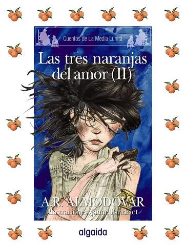 TRES NARANJAS DEL AMOR, LAS (II) | 9788498772661 | ALMODOVAR, A.R. | Llibreria Drac - Librería de Olot | Comprar libros en catalán y castellano online