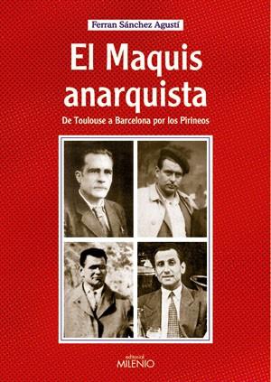 MAQUIS ANARQUISTA, EL. DE TOULOUSE A BARCELONA POR LOS PIRIN | 9788497431743 | SANCHEZ, FERRAN | Llibreria Drac - Librería de Olot | Comprar libros en catalán y castellano online