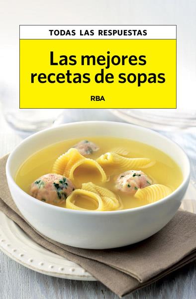 MEJORES RECETAS DE SOPAS, LAS | 9788490065754 | VV.AA. | Llibreria Drac - Librería de Olot | Comprar libros en catalán y castellano online