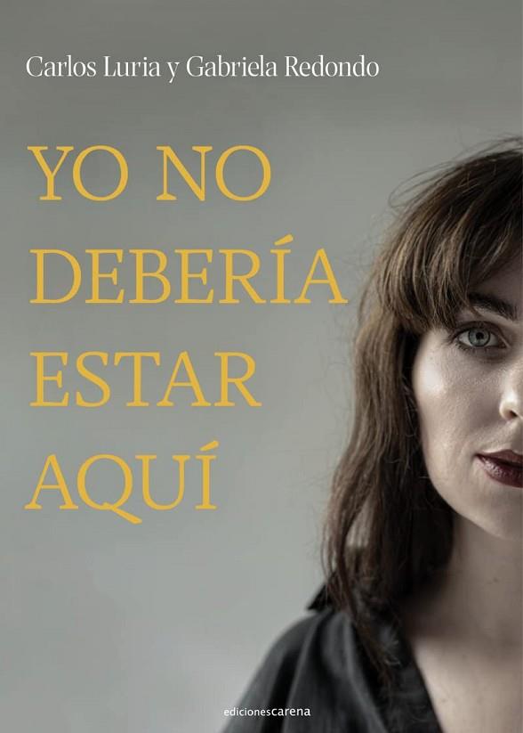 YO NO DEBERÍA ESTAR AQUÍ | 9788419136848 | LURIA, CARLOS; REDONDO, GABRIELA | Llibreria Drac - Llibreria d'Olot | Comprar llibres en català i castellà online