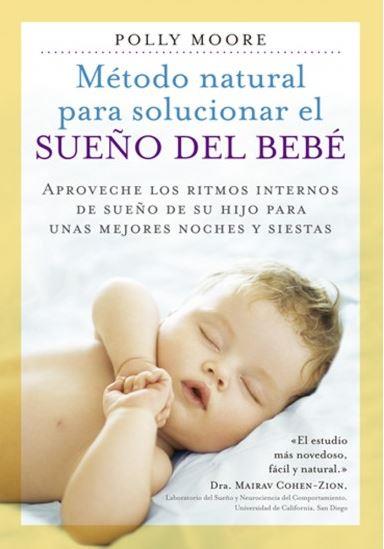 MÉTODO NATURAL PARA SOLUCIONAR EL SUEÑO DEL BEBE | 9788497991582 | MOORE, POLLY | Llibreria Drac - Llibreria d'Olot | Comprar llibres en català i castellà online