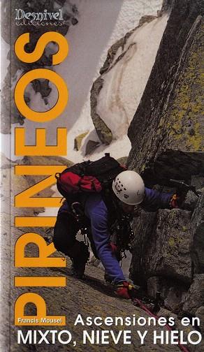 PIRINEOS.ASCENSIONES EN MIXTO, NIEVE Y HIELO | 9788489969179 | MOUSEL, FRANCIS | Llibreria Drac - Llibreria d'Olot | Comprar llibres en català i castellà online