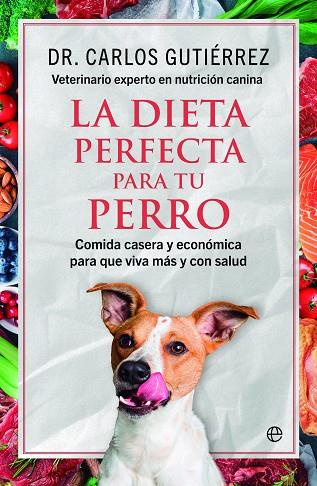 DIETA PERFECTA PARA TU PERRO, LA | 9788413848464 | GUTIÉRREZ, DR. CARLOS | Llibreria Drac - Llibreria d'Olot | Comprar llibres en català i castellà online