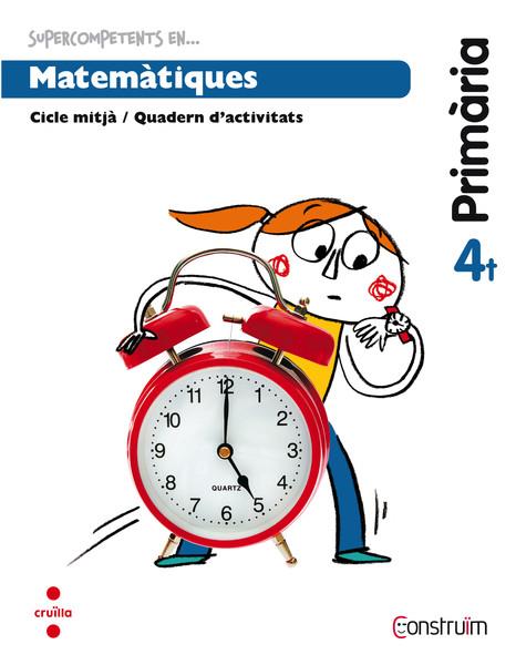 SUPERCOMPETENTS EN MATEMATIQUES 4RT. PRIMARIA. QUADERN D'ACTIVITATS ED.15 | 9788466138079 | CRUSET, BEATRIU; FERNÁNDEZ, FRANCESC XAVIER | Llibreria Drac - Librería de Olot | Comprar libros en catalán y castellano online