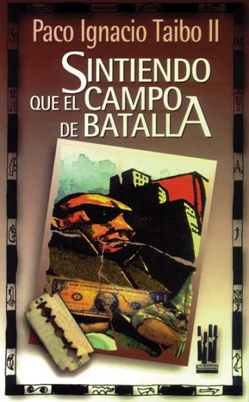 SINTIENDO QUE EL CAMPO DE BATALLA | 9788481360608 | TAIBO II, PACO IGNACIO | Llibreria Drac - Llibreria d'Olot | Comprar llibres en català i castellà online