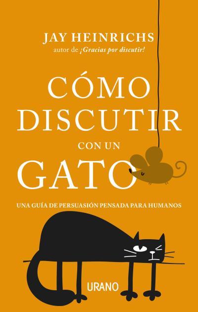 CÓMO DISCUTIR CON UN GATO | 9788416720279 | HEINRICHS, JAY | Llibreria Drac - Llibreria d'Olot | Comprar llibres en català i castellà online