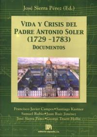 VIDA Y CRISIS DEL PADRE ANTONIO SOLER (1729-1783) | 9788438104057 | SIERRA, JOSÉ | Llibreria Drac - Librería de Olot | Comprar libros en catalán y castellano online