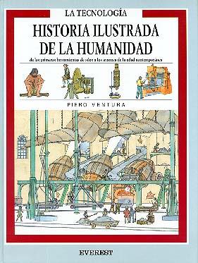 HISTORIA ILUSTRADA DE LA HUMANIDAD,LA TECNOLOGIA | 9788424159054 | VENTURA, PIERO | Llibreria Drac - Librería de Olot | Comprar libros en catalán y castellano online