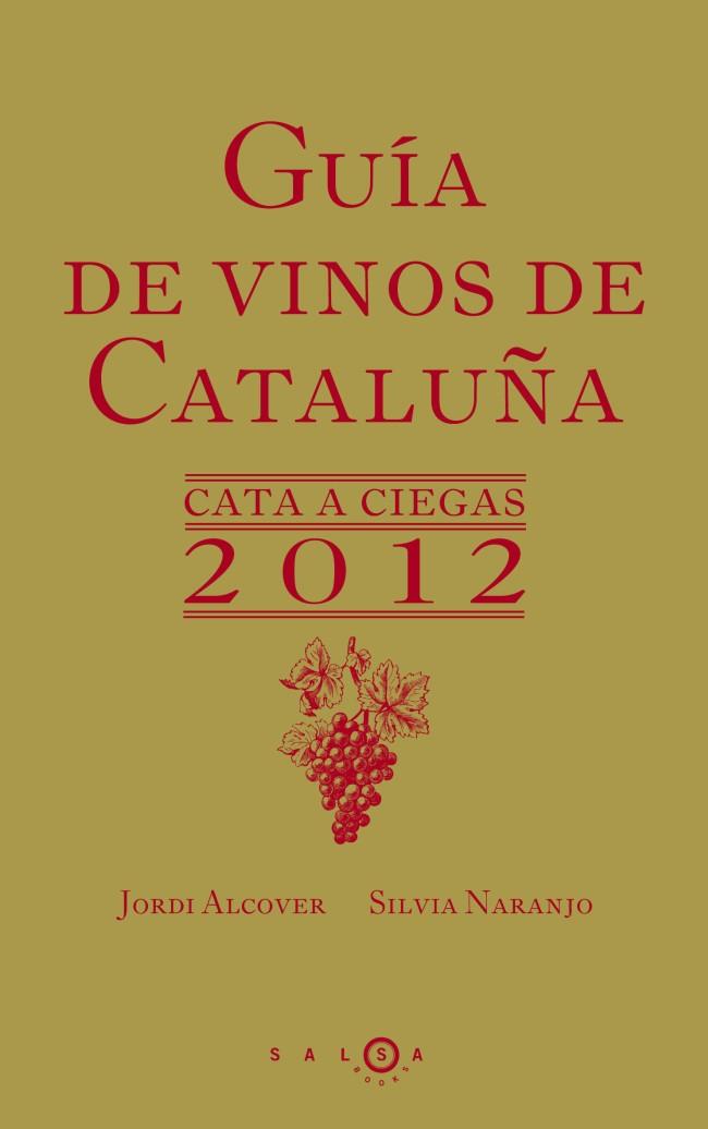 GUIA DE VINOS DE CATALUÑA 2012 | 9788415193067 | ALCOVER, JORDI; NARANJO, SILVIA | Llibreria Drac - Librería de Olot | Comprar libros en catalán y castellano online
