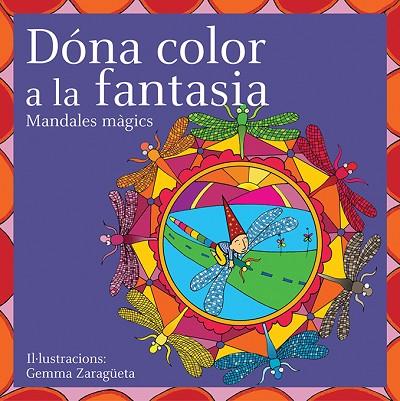 DONA COLOR A LA FANTASIA. MANDALES MAGICS | 9788496697249 | ZARAGUETA, GEMMA | Llibreria Drac - Librería de Olot | Comprar libros en catalán y castellano online