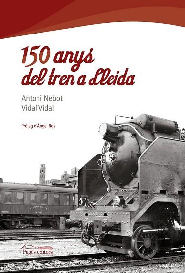 150 ANYS DEL TREN A LLEIDA | 9788497799768 | NEBOT, ANTONI | Llibreria Drac - Llibreria d'Olot | Comprar llibres en català i castellà online