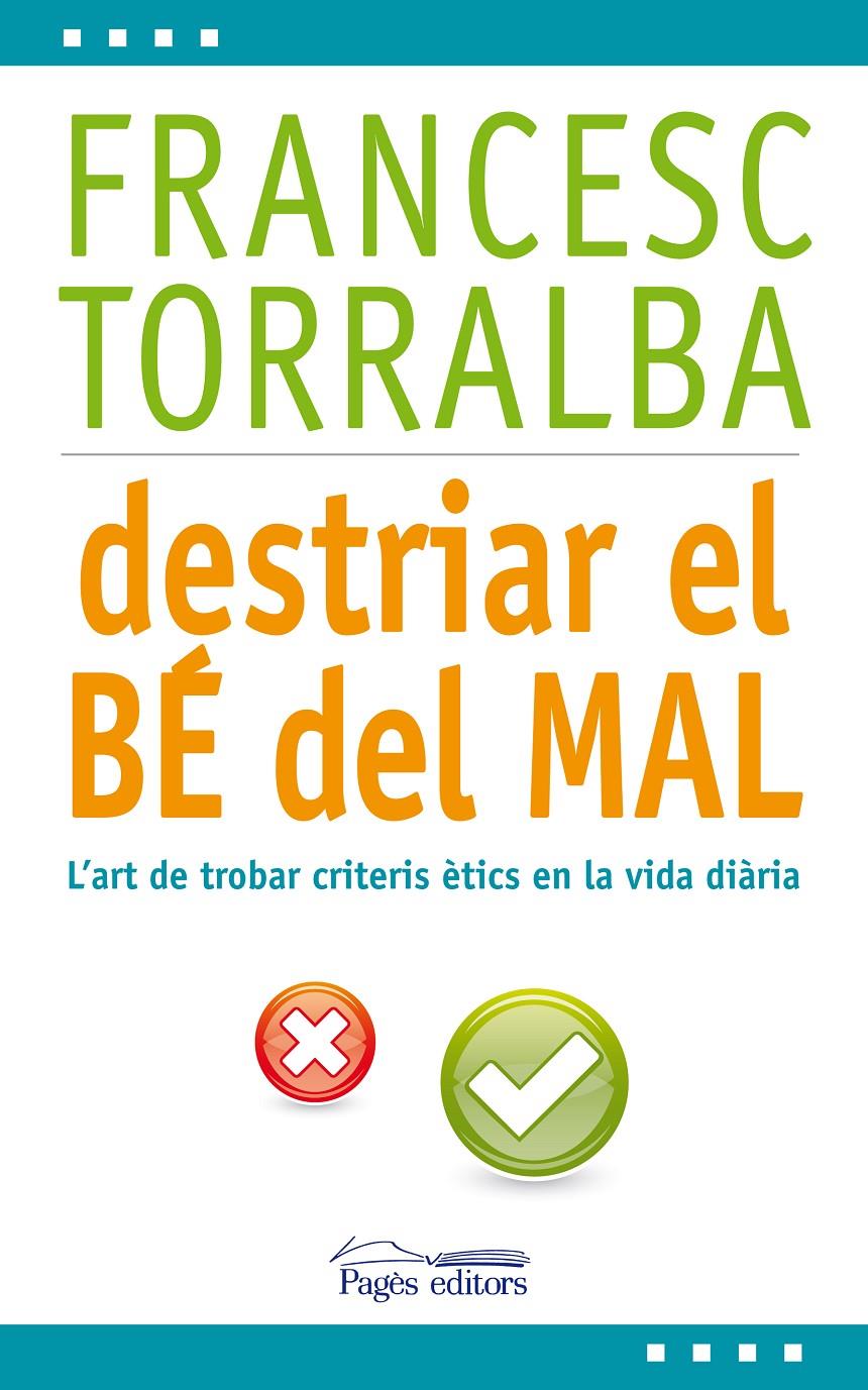 DESTRIAR EL BÉ DEL MAL | 9788499753171 | TORRALBA, FRANCESC | Llibreria Drac - Librería de Olot | Comprar libros en catalán y castellano online