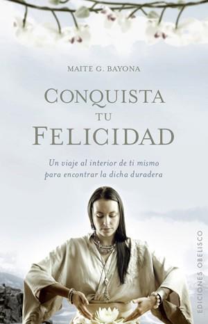 CONQUISTA TU FELICIDAD | 9788497776264 | BAYONA, MAITE G | Llibreria Drac - Librería de Olot | Comprar libros en catalán y castellano online