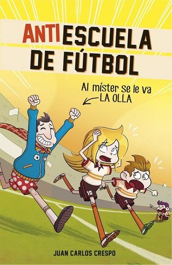 MÍSTER SE LE VA LA OLLA, AL (ANTIESCUELA DE FÚTBOL 3) | 9788420484334 | CRESPO, JUAN CARLOS ; VILLAVERDE, JORDI | Llibreria Drac - Llibreria d'Olot | Comprar llibres en català i castellà online