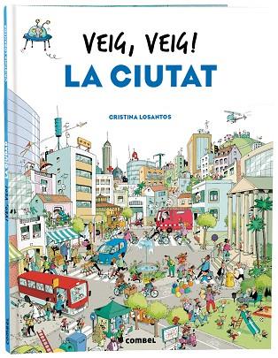 VEIG, VEIG! LA CIUTAT | 9788491018438 | LOSANTOS, CRISTINA | Llibreria Drac - Llibreria d'Olot | Comprar llibres en català i castellà online