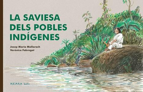 SAVIESA DELS POBLES INDÍGENES, LA | 9788418972522 | MALLARACH, JOSEP MARIA | Llibreria Drac - Llibreria d'Olot | Comprar llibres en català i castellà online