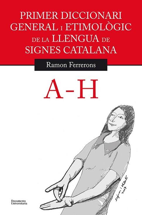 PRIMER DICCIONARI GENERAL I ETIMOLÒGIC DE LA LLENGUA DE SIGNES CATALANA | 9788499841144 | FERRERONS RUIZ, RAMON | Llibreria Drac - Librería de Olot | Comprar libros en catalán y castellano online