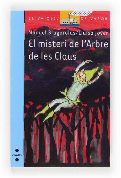 MISTERI DE L'ARBRE DE LES CLAUS, EL ( VAIXELL DE VAPOR BLAVA ) | 9788466134132 | BRUGAROLAS, MANUEL | Llibreria Drac - Llibreria d'Olot | Comprar llibres en català i castellà online