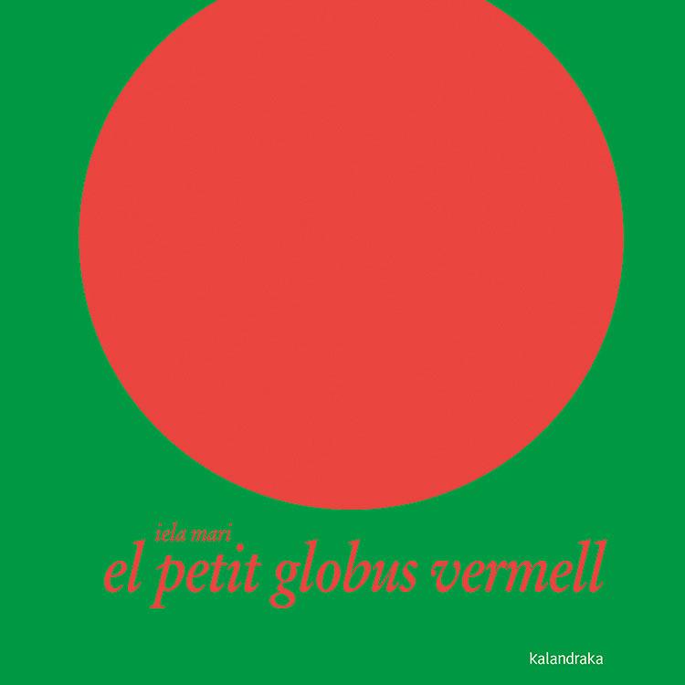 PETIT GLOBUS VERMELL, EL | 9788484645375 | MARI, IELA | Llibreria Drac - Llibreria d'Olot | Comprar llibres en català i castellà online