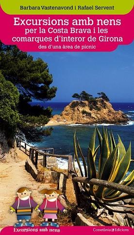 EXCURSIONS AMB NENS PER LA COSTA BRAVA I LES COMARQUES D'INTERIOR DE GIRONA | 9788490343203 | VASTENAVOND, BARBARA ; SERVENT, RAFAEL | Llibreria Drac - Llibreria d'Olot | Comprar llibres en català i castellà online