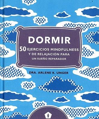 DORMIR 50 EJERCICIOS MINDFULNESS  Y DE RELAJACION | 9788416407248 | UNGER,ARLENE K. | Llibreria Drac - Librería de Olot | Comprar libros en catalán y castellano online