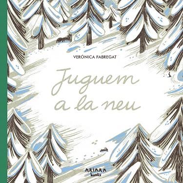 JUGUEM A LA NEU | 9788418972614 | FABREGAT, VERÓNICA | Llibreria Drac - Llibreria d'Olot | Comprar llibres en català i castellà online