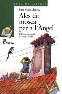 ALES DE MOSCA PER A L'ANGEL | 9788448909604 | CASALDERREY, FINA | Llibreria Drac - Llibreria d'Olot | Comprar llibres en català i castellà online