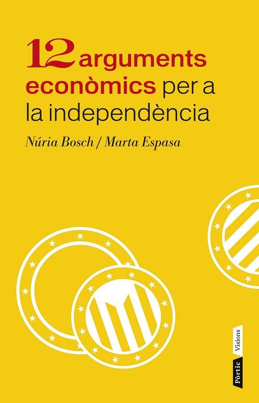 12 ARGUMENTS ECONÒMICS PER A LA INDEPENDÈNCIA DE CATALUNYA | 9788498092943 | BOSCH, NÚRIA ; ESPASA, MARTA | Llibreria Drac - Llibreria d'Olot | Comprar llibres en català i castellà online