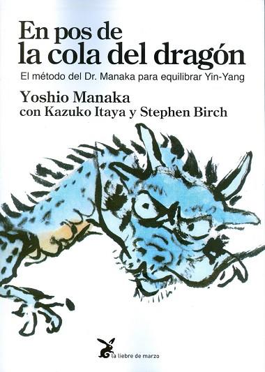 EN POS DE LA COLA DEL DRAGÓN: EL METODO DEL DR. MANAKA PARA EQUILIBRAR YIN-YANG | 9788492470396 | MANAKA, YOSHIO | Llibreria Drac - Llibreria d'Olot | Comprar llibres en català i castellà online