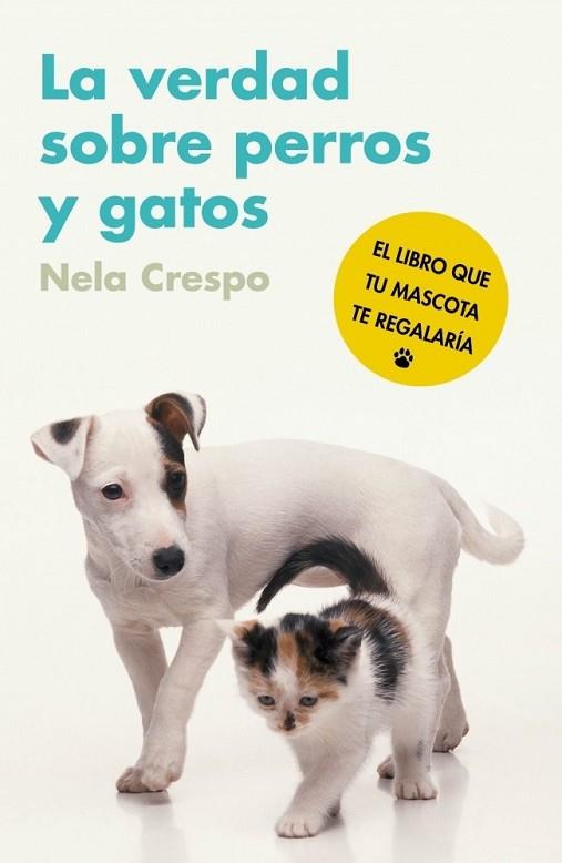 VERDAD SOBRE PERROS Y GATOS, LA | 9788425345548 | CRESPO, NELA | Llibreria Drac - Librería de Olot | Comprar libros en catalán y castellano online