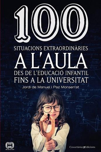 100 SITUACIONS EXTRAORDINÀRIES A L'AULA | 9788490342459 | DE MANUEL, JORDI; MONTSERRAT, PAZ | Llibreria Drac - Librería de Olot | Comprar libros en catalán y castellano online