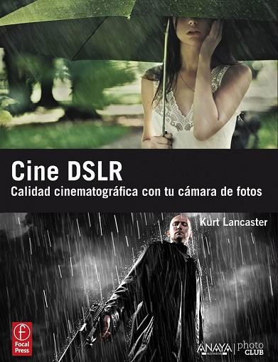 CINE DSLR CALIDAD CINEMATOGRAFICA CON TU CAMARA DE FOTOS | 9788441530225 | LANCASTER, KURT | Llibreria Drac - Llibreria d'Olot | Comprar llibres en català i castellà online